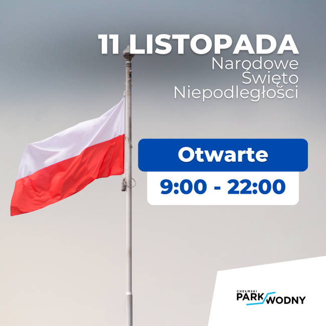 11 LISTOPADA JESTEŚMY OTWARCI | Chełmski Park Wodny